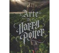 L' arte di Harry Potter. Ediz. a colori