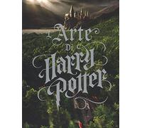 L'arte di Harry Potter. Ediz. a colori