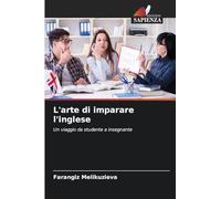 L'arte di imparare l'inglese: Un viaggio da studente a insegnante