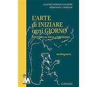 L'arte di iniziare ogni giorno. Incontro tra yoga e psicologia - [Marcovalerio]