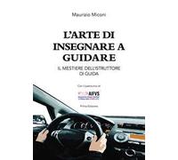 L'arte di insegnare a guidare. Il mestiere dell'istruttore di guida