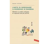 L'arte di insegnare il riordino ai bambini. Mettere in ordine sviluppa le capacità dei più piccoli