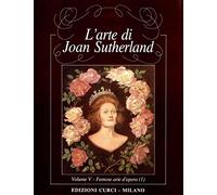 L'arte di Joan Sutherland. Volume 5. Famose arie d'Opera 1 per canto e pianoforte. EDIZIONI CURCI