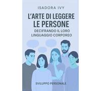 L'arte di leggere le persone decifrando il loro linguaggio corporeo