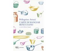 L'arte di mangiar bene e sano