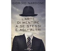 L'arte di mentire a se stessi e agli altri