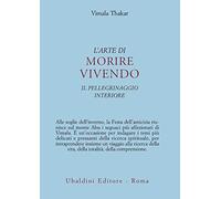 L'arte di morire vivendo. Il pellegrinaggio interiore