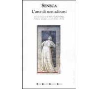 L'arte di non adirarsi. Testo latino a fronte. Ediz. integrale