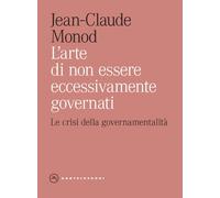 L'arte di non essere eccessivamente governati. Le crisi della governamenta...
