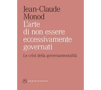 L'Arte Di Non Essere Eccessivamente Governati. Le Crisi Della Governamentalità