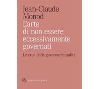 L'arte di non essere eccessivamente governati. Le crisi della governamentalità