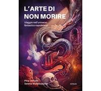 L'arte di non morire. Viaggio nell'universo fantastico napoletano