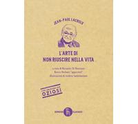 L' arte di non riuscire nella vita. Ediz. illustrata