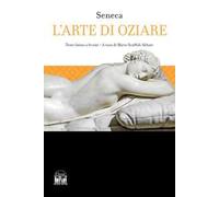 L'arte di oziare. Testo latino a fronte