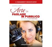 L'arte di parlare in pubblico. Con il metodo Play Your Voice
