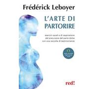 L'arte di partorire. Esercizi vocali e di respirazione del precursore del parto dolce con una raccolta di testimonianze. Con File audio per il download