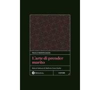 L'arte di prender marito. Ediz. integrale