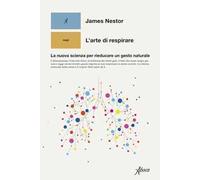 L'arte di respirare. La nuova scienza per rieducare un gesto naturale
