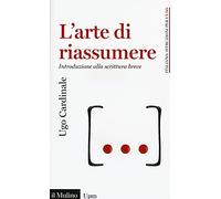 L'arte di riassumere. Introduzione alla scrittura breve