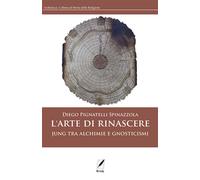Arte Di Rinascere. Jung Tra Alchimie E Gnosticismi - Diego Pignatelli Spinazzola