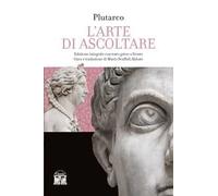 L'arte di saper ascoltare. Testo greco a fronte. Ediz. integrale