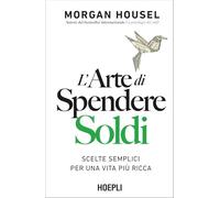 LIBRO L'ARTE DI SPENDERE SOLDI - MORGAN HOUSEL