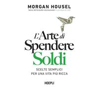 LIBRO L'ARTE DI SPENDERE SOLDI - MORGAN HOUSEL