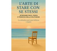 L'ARTE DI STARE CON SE STESSI