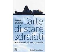 L'arte di stare sdraiati. Manuale di vita orizzontale