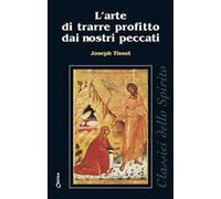 L'arte di trarre profitto dai nostri peccati