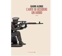 L'arte di uccidere un uomo - Alonge Giaime