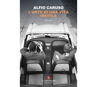 L'arte di una vita inutile - Caruso Alfio