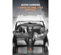 L'arte di una vita inutile [Paperback] [May 24, 2024] Caruso, Alfio