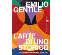 L'arte di uno storico. Frammenti autobiografici
