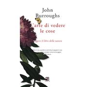 L' arte di vedere le cose. Leggere il libro della natura