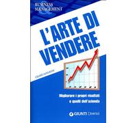 L'arte di vendere. Migliorare i propri risultati e quelli dell'azienda