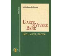 L' arte di vivere bene. Beni, virtù, norme
