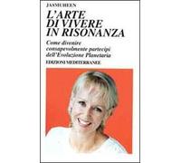 L' arte di vivere in risonanza. Come divenire consapevolmente partecipi dell'evoluzione planetaria