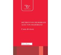 L'arte di vivere [Paperback] [Apr 29, 2021] Hildebrand, Dietrich von; Hildebrand