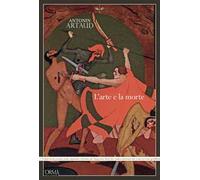 L'arte e la morte. Ediz. integrale