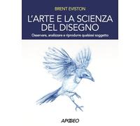 Libri Eviston Brent - L' Arte E La Scienza Del Disegno. Osservare, Analizzare E