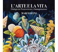 L'arte e la vita. Dialogo tra neuroscienze e immaginazione