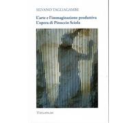 L'arte e l'immaginazione produttiva. L'opera di Pinuccio Sciola