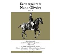 L'arte equestre di Nuno Oliveira. Vol. 2 - Oliveira Nuno