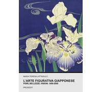 L'arte figurativa giapponese. Fiori, bellezze, visioni. 1400-2000