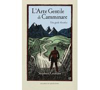Libri Stephen Graham - L' Arte Gentile Di Camminare. Una Guida Filosofica