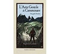 L'arte gentile di camminare. Una guida filosofica