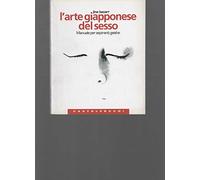 L'arte giapponese del sesso. Manuale per aspiranti geishe. Ediz. illustrata