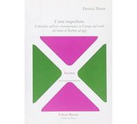 L' arte imperfetta. Il dibattito sull'arte contemporanea in Europa dal crollo del muro di Berlino ad oggi