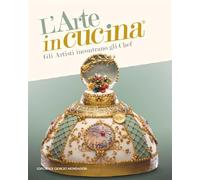 L'arte in cucina. Gli artisti incontrano gli chef - AA.VV.